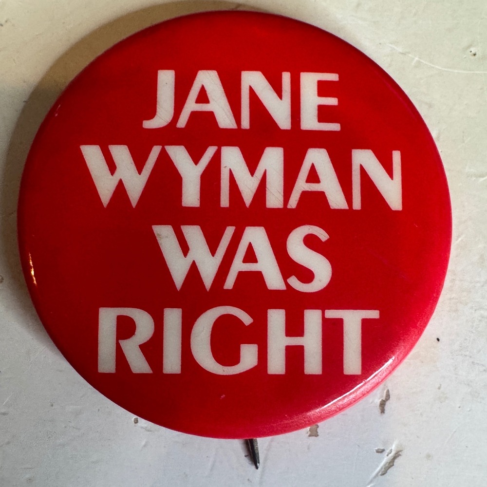 Vtg Satire Political Pinback Button Jane Wyman Was Right Anti Ronald Reagan